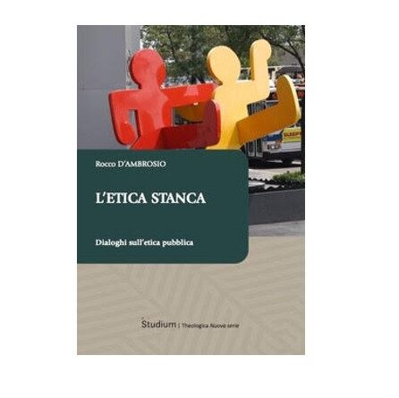 L’etica stanca. Dialoghi sull’etica pubblica